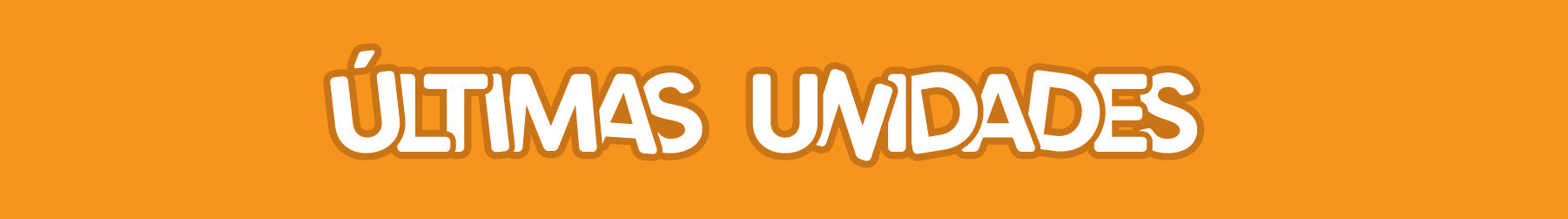 Últimas Unidades